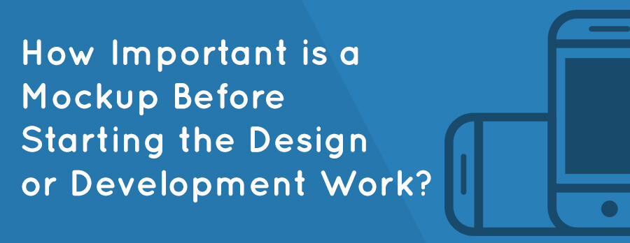 Why a Mockup is Needed Before Starting a Web Design or Development