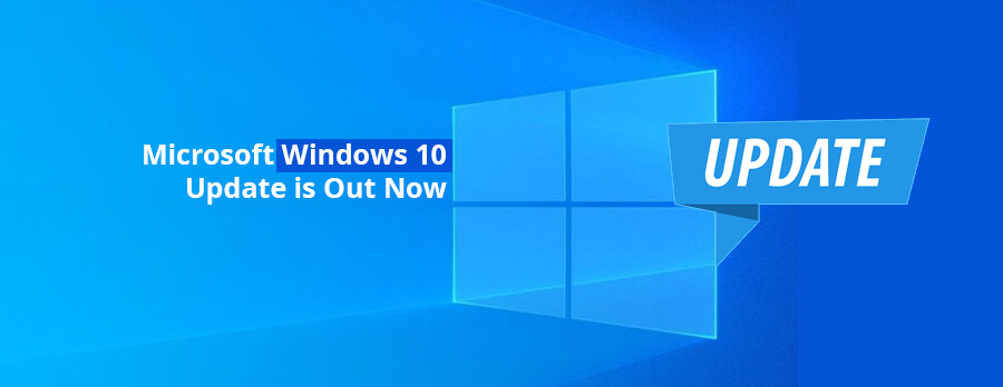 Microsoft Windows 10 Update is Out Now
