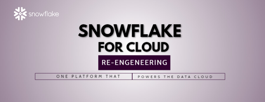 Snowflake for Cloud Re-engineering